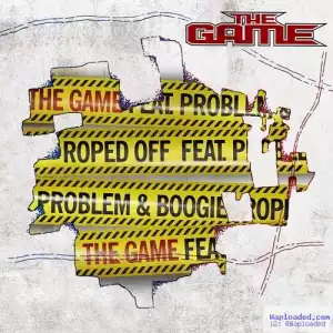 The Game - Roped Off  Ft . Problem & Boogie